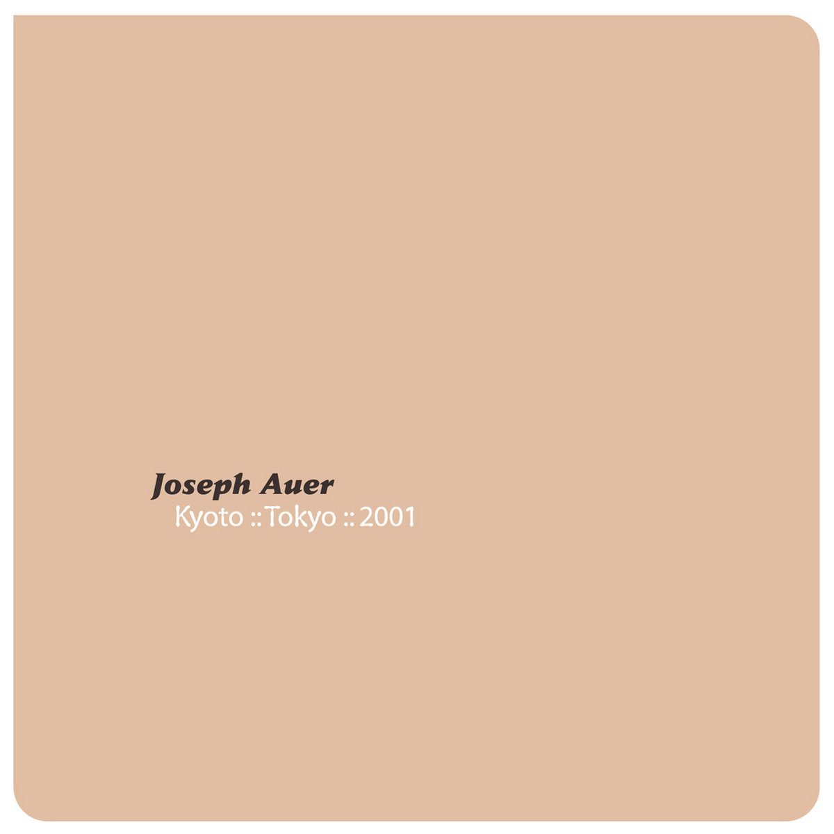Album artwork for Joseph Auer — Kyoto :: Tokyo :: 2001